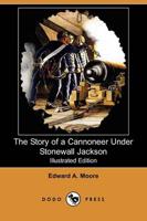 Story of a Cannoneer Under Stonewall Jackson (Illustrated Edition) (Dodo Pr