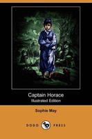 Captain Horace (Illustrated Edition) (Dodo Press)