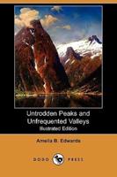 Untrodden Peaks and Unfrequented Valleys (Illustrated Edition) (Dodo Press)
