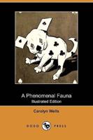 A Phenomenal Fauna (Illustrated Edition) (Dodo Press)