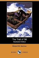 The Trail of '98 (Illustrated Edition) (Dodo Press)