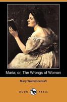 Maria; Or, the Wrongs of Woman (Dodo Press)