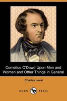 Cornelius O'Dowd Upon Men and Women and Other Things in General (Dodo Press