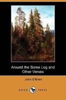 Around the Boree Log and Other Verses (Dodo Press)