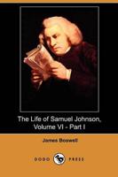 Life of Samuel Johnson, Volume VI - Part I