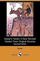 Aesop's Fables: A New Revised Version from Original Sources (Illustrated Edition) (Dodo Press)