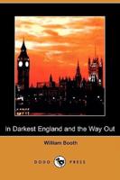 In Darkest England and the Way Out (Dodo Press)
