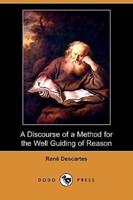 A Discourse of a Method for the Well Guiding of Reason, and the Discovery of Truth in the Sciences (Dodo Press)