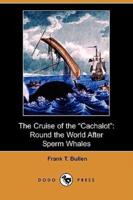 The Cruise of the Cachalot: Round the World After Sperm Whales (Dodo Press)