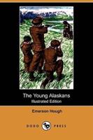 The Young Alaskans (Illustrated Edition) (Dodo Press)