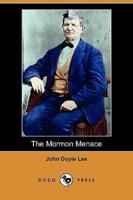 The Mormon Menace, Being the Confession of John Doyle Lee - Danite (Dodo Press)