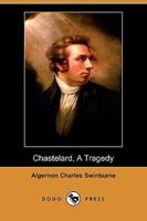 Chastelard, a Tragedy (Dodo Press)