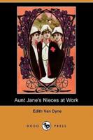 Aunt Jane's Nieces at Work (Dodo Press)