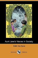 Aunt Jane's Nieces in Society (Dodo Press)