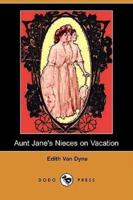 Aunt Jane's Nieces on Vacation (Dodo Press)