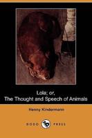 Lola; Or, the Thought and Speech of Animals (Dodo Press)