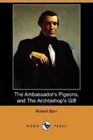 The Ambassador's Pigeons, and the Archbishop's Gift (Dodo Press)