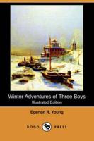 Winter Adventures of Three Boys (Illustrated Edition) (Dodo Press)