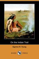 On the Indian Trail (Dodo Press)