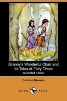 Granny's Wonderful Chair and Its Tales of Fairy Times (Illustrated Edition) (Dodo Press)