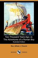 Two Thousand Years Ago; Or, the Adventures of a Roman Boy (Illustrated Edit
