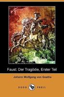 Faust: Der Tragdie, Erster Teil (Dodo Press)