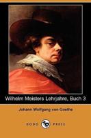 Wilhelm Meisters Lehrjahre, Buch 3 (Dodo Press)
