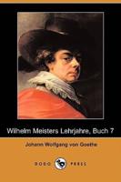 Wilhelm Meisters Lehrjahre, Buch 7 (Dodo Press)