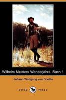 Wilhelm Meisters Wanderjahre, Buch 1 (Dodo Press)