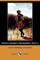 Wilhelm Meisters Wanderjahre, Buch 2 (Dodo Press)