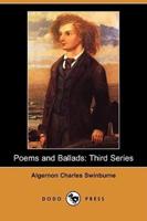Poems and Ballads: Third Series (Dodo Press)