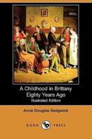 A Childhood in Brittany Eighty Years Ago (Illustrated Edition) (Dodo Press)