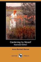 Gardening by Myself (Illustrated Edition) (Dodo Press)