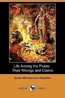 Life Among the Piutes: Their Wrongs and Claims (Dodo Press)
