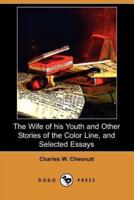 The Wife of His Youth and Other Stories of the Color Line, and Selected Essays (Dodo Press)