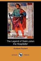 The Legend of Saint-Julian the Hospitaller (Dodo Press)