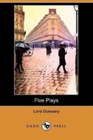 Five Plays (Dodo Press)