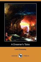 A Dreamer's Tales (Dodo Press)