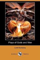 Plays of Gods and Men (Dodo Press)