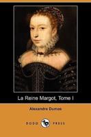 La Reine Margot, Tome I (Dodo Press)