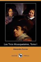 Les Trois Mousquetaires, Tome I (Dodo Press)