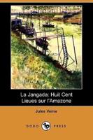 La Jangada: Huit Cent Lieues Sur L'Amazone (Dodo Press)