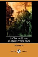 Le Tour Du Monde En Quatre-Vingts Jours (Dodo Press)