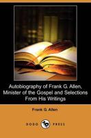 Autobiography of Frank G. Allen, Minister of the Gospel and Selections From