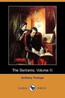 The Bertrams, Volume III (Dodo Press)