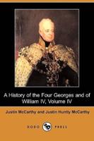 A History of the Four Georges and of William IV, Volume IV (Dodo Press)