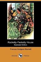 Racketty-Packetty House (Illustrated Edition) (Dodo Press)