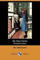 My New Home (Illustrated Edition) (Dodo Press)