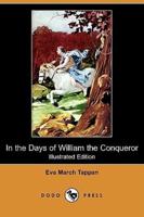 In the Days of William the Conqueror (Illustrated Edition) (Dodo Press)
