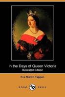 In the Days of Queen Victoria (Illustrated Edition) (Dodo Press)